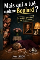 Mais qui a tué Madame Boulard ?: Une étrange affaire ! (French Edition) B0HDJNHK4P Book Cover