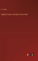 Capitol, Forum Und Sacra Via in ROM 374465754X Book Cover