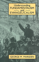 Understanding Fundamentalism and Evangelicalism 0802805396 Book Cover