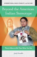 Beyond the American Indian Stereotype: There's More to Me Than What You See 1440851026 Book Cover