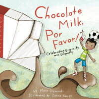 Chocolate Milk, Por Favor: Celebrating Diversity with Empathy 0984855831 Book Cover