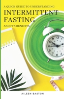 A Quick Guide to Intermittent Fasting and its Benefits B0C2SM3N86 Book Cover