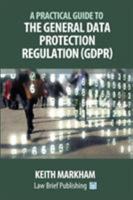 A Practical Guide to the General Data Protection Regulation (GDPR) 1911035649 Book Cover