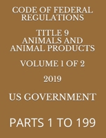 Code of Federal Regulations Title 9 Animals and Animal Products Volume 1 of 2 2019: Parts 1 to 199 1686984359 Book Cover
