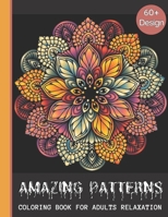Amazing Patterns: A Beautiful Coloring Book For Adults Relaxation with Fun and Easy Relaxing Coloring Pages. B08JHBZW7J Book Cover