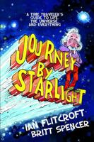 Journey by Starlight: A Time Traveler's Guide to Life, the Universe, and Everything 1935548239 Book Cover