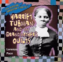 Harriet Tubman and My Grandmother's Quilts 1477792902 Book Cover