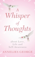a Whisper of Thoughts: about Love, Life and Self-Awareness 949107914X Book Cover
