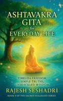 The Ashtavakra Gita for Everyday Life: Timeless Freedom, Simple Truths, Unshackled Wisdom B0G2MMYM35 Book Cover