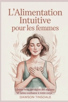 L'ALIMENTATION INTUITIVE POUR LES FEMMES: Libérez vous des règles des régimes et faites confiance à votre corps (French Edition) B0GFD2BB5Y Book Cover