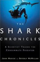 The Shark Chronicles: A Scientist Tracks the Consummate Predator 0805073590 Book Cover