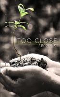 Too Close 1541019202 Book Cover