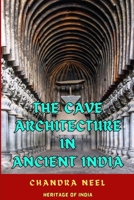 THE CAVE ARCHITECTURE IN ANCIENT INDIA B0C2S7LLM2 Book Cover