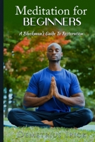 Meditation for Beginners, A Blackman's Guide to Restoration 1737365308 Book Cover