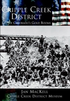 Cripple Creek District: Last of Colorado's Gold Blooms  (CO)  (Making of America) 0738524131 Book Cover