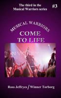 Musical Warriors: Come to Life 1466476583 Book Cover