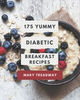 175 Yummy Diabetic Breakfast Recipes: Making More Memories in your Kitchen with Yummy Diabetic Breakfast Cookbook! B08HRZJ4HT Book Cover