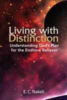 Living with Distinction: Understanding God's Plan for the End Time Believer 1945055057 Book Cover