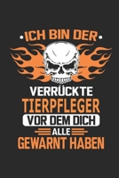 Ich bin der verr�ckte Tierpfleger vor dem dich alle gewarnt haben: Notizbuch, Geburtstag Geschenk Buch, Notizblock, 110 Seiten, Verwendung auch als Dekoration in Form eines Schild bzw. Poster m�glich 1692695444 Book Cover