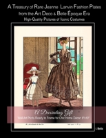 A Treasury of Rare Jeanne Lanvin Fashion Plates from the Art Deco & Belle Époque Era, High-Quality Pictures of Iconic Costumes: A Decorating Gift, ... Ready to Frame for Chic Home Décor: 8"x10" 167034259X Book Cover