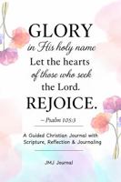 Jmj: "GLORY In His Holy Name"-Psalm 105:3: A Guided Christian Journal with Scripture, Reflection, and Journaling Faith-Based Devotional Workbook B0G4STTP7L Book Cover