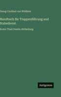 Handbuch für Truppenführung und Stabsdienst: Erster Theil Zweite Abtheilung (German Edition) 3563477736 Book Cover