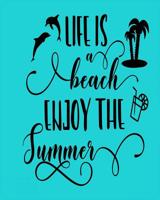 Life Is a Beach: Enjoy the Summer 1092778330 Book Cover