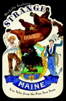 Strange Maine: True Tales from the Pine Tree State 1596299363 Book Cover