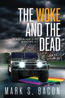 The Woke and the Dead (Nostalgia City Mysteries) B0F1LKZQ39 Book Cover