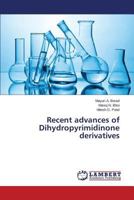 Recent advances of Dihydropyrimidinone derivatives 365978947X Book Cover