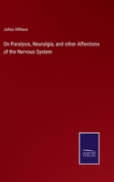 On Paralysis, Neuralgia, and other Affections of the Nervous System 3752594497 Book Cover