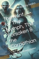 The Hunt for The Nymph, The Forsaken & the Carpathian: A Dreknoir Bounty Hunter Tale B0F2N8TX9R Book Cover