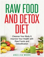 Raw Food & Detox Diet: Cleanse Your Body and Improve Your Health with Raw Foods 1774340526 Book Cover
