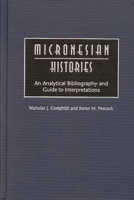 Micronesian Histories: An Analytical Bibliography and Guide to Interpretations 0313291039 Book Cover