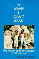 A Name I Can't Read: The Rock Road to Literacy: A Mother's Story 0964815400 Book Cover