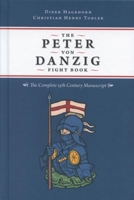 The Peter Von Danzig Fight Book: The Complete 15th Century Manuscript 1937439534 Book Cover