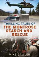 Thrilling Tales of the Montrose Search and Rescue 1634990773 Book Cover