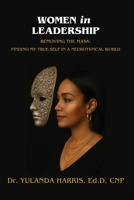 Women in Leadership : Removing the Mask: Finding My True Self in a Neurotypical World 1966612656 Book Cover