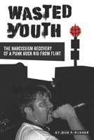 Wasted Youth: A Flint Punk Rock Memoir 0578679795 Book Cover