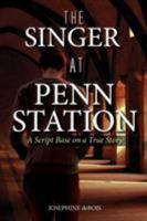 The Singer at Penn Station: A Script Based on a True Story 1524563277 Book Cover