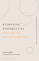 Reopening Possibilities: A Guide to Décoïncidence (Contemporary Realisms: Philosophical Perspectives on Reality) 1350647446 Book Cover