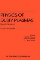 Physics of Dusty Plasmas: Seventh Workshop (AIP Conference Proceedings / Plasma Physics) 1563968096 Book Cover