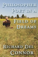 Philosopher Poet in a Field of Dreams 1575513617 Book Cover