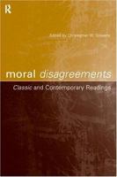 Moral Disagreements: Classic and Contemporary Readings 0415217121 Book Cover
