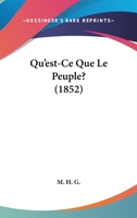 Qu'est-Ce Que Le Peuple? (1852) 1160234965 Book Cover