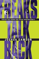 Freaks Talk Back: Tabloid Talk Shows and Sexual Nonconformity 0226280640 Book Cover
