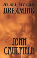 In All My Sad Dreaming 0982432917 Book Cover