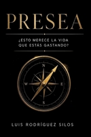 PRESEA: ¿Esto merece la vida que estás gastando? (Spanish Edition) B0H3395XH3 Book Cover