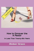 How to Conquer the K Factor: in Less Than Twenty-Six Years B08HTBWSHR Book Cover