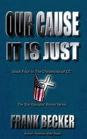 Our Cause It Is Just (The Chronicles of CC Book 4) 0976672081 Book Cover